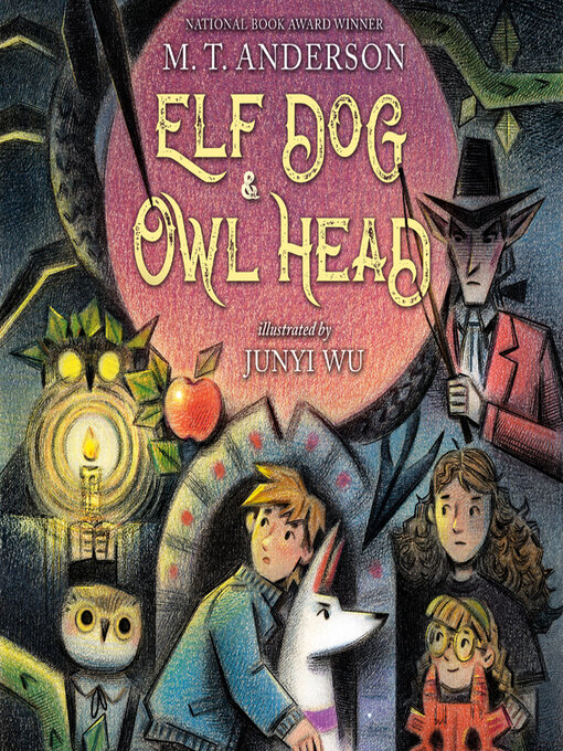 Title details for Elf Dog and Owl Head by M.T. Anderson - Available